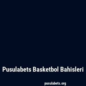 Pusulabets Basketbol Bahisleri