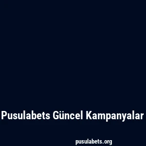 Pusulabets Güncel Kampanyalar