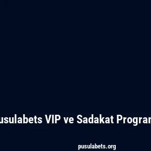 Pusulabets VIP ve Sadakat Programı